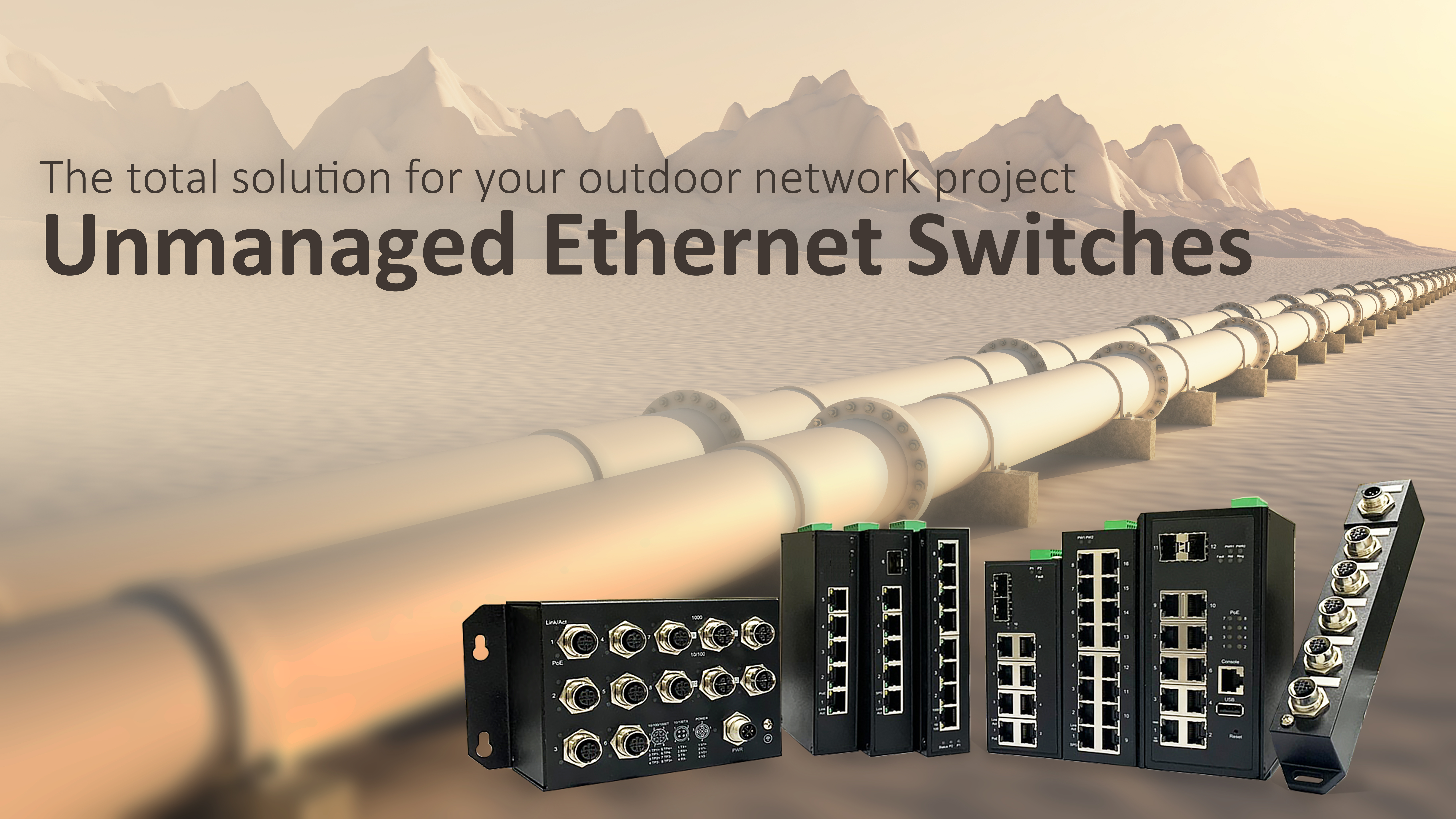 The totle solution for your outdoor network project - Unmanaged Ethernet Switches 